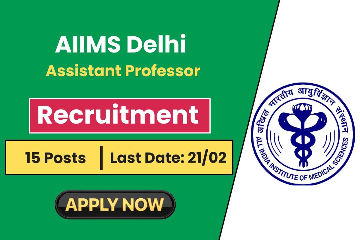 AIIMS Delhi Recruitment 2025 Finally Released - Check Eligibility Criteria & Selection Process
