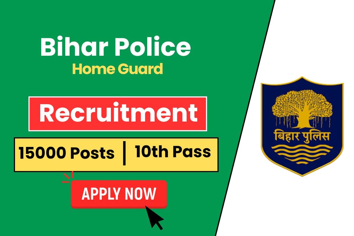 Bihar Police Recruitment 2025 Finally Announced for 15000 Post of Home Guard - Apply Now