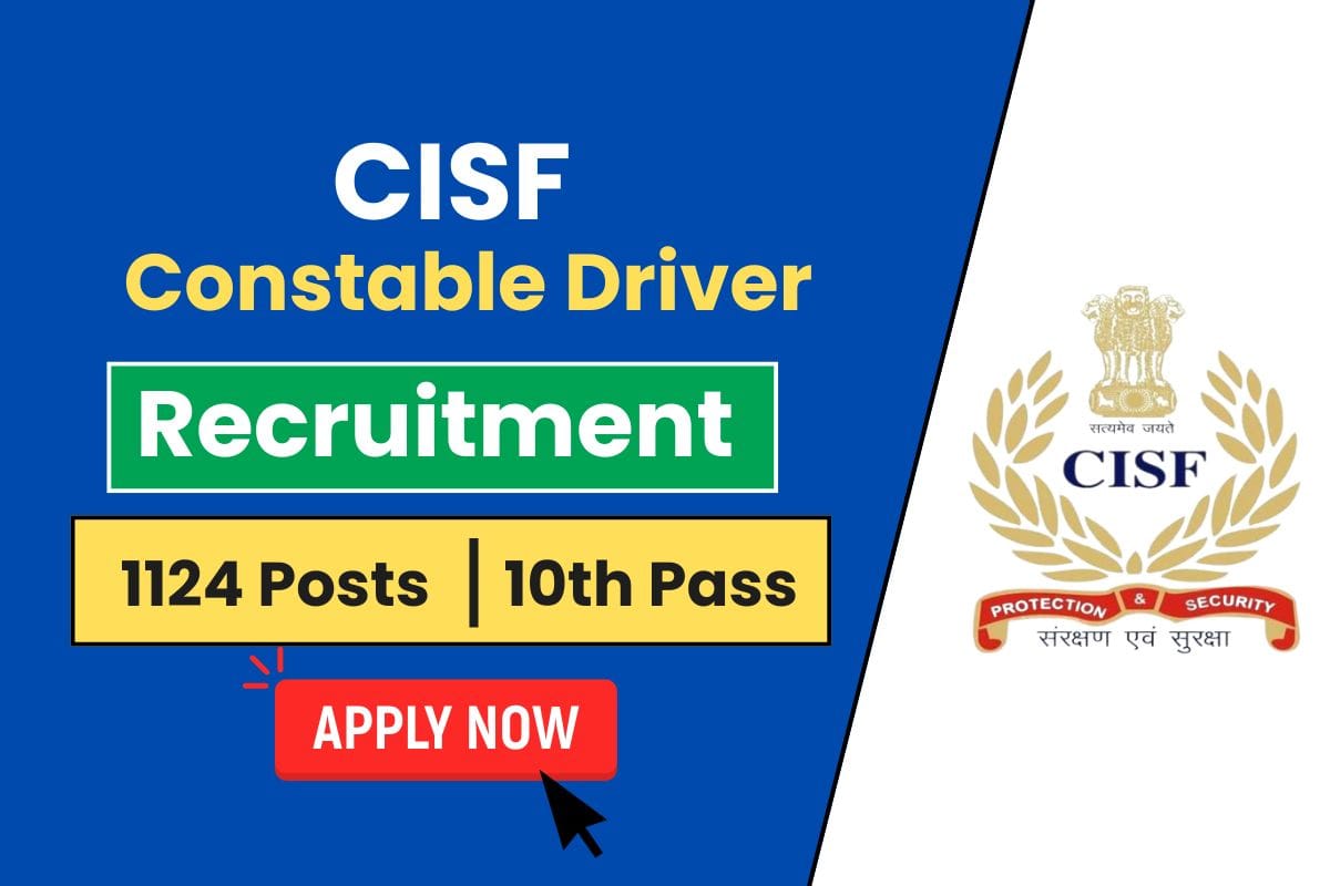 CISF Constable Driver Recruitment 2025 - for 1124 Posts - Check Vacancy Details & Applying Process