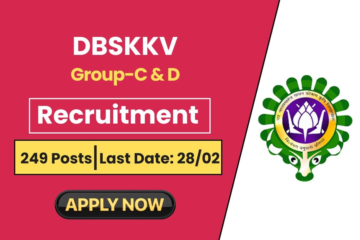 DBSKKV Recruitment 2025 for 249 Post of Group-C & D - Check Vacancy Details & Selection Process (1)