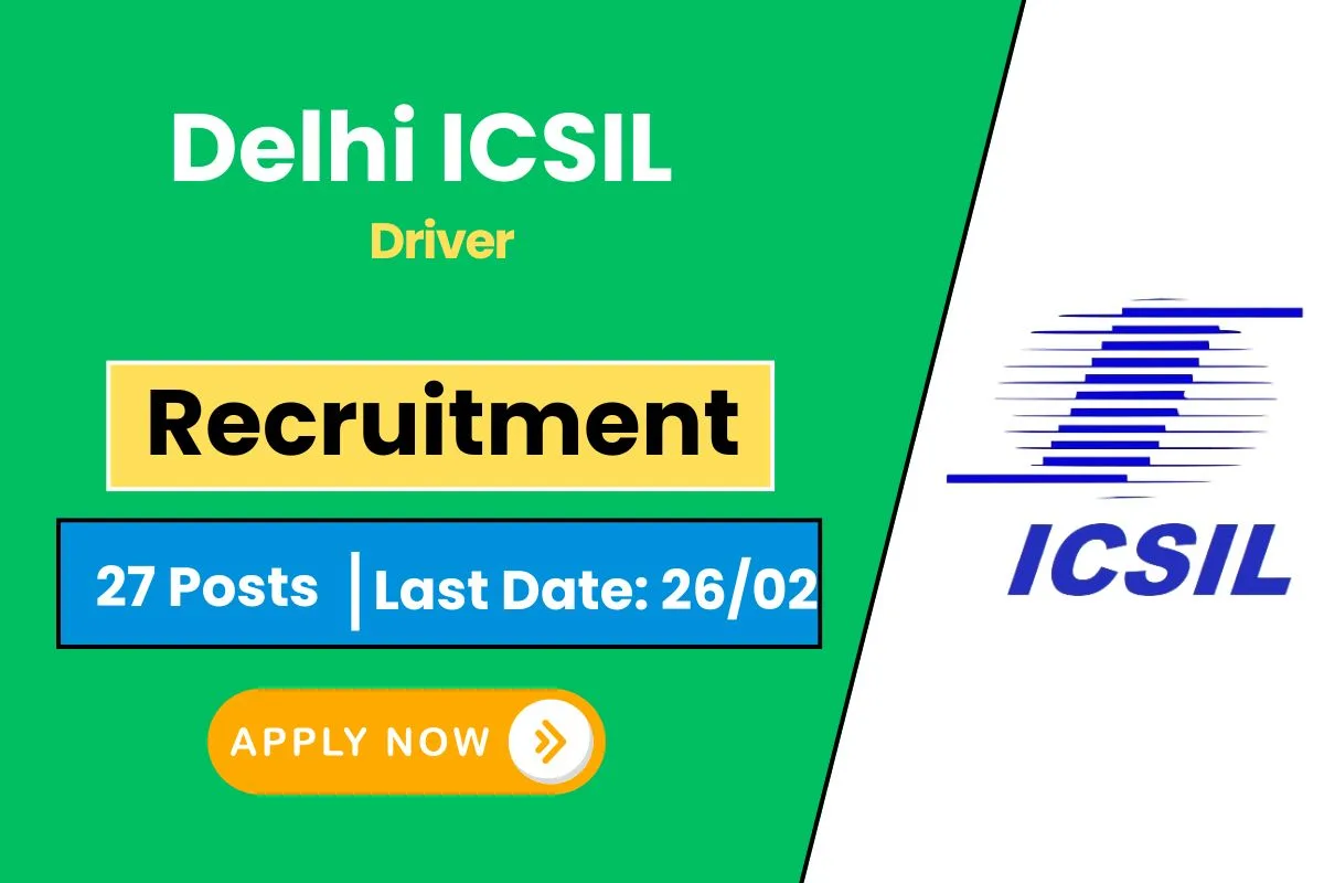 Delhi ICSIL Driver Recruitment 2025 Know Vacancy Details & Apply Online Process