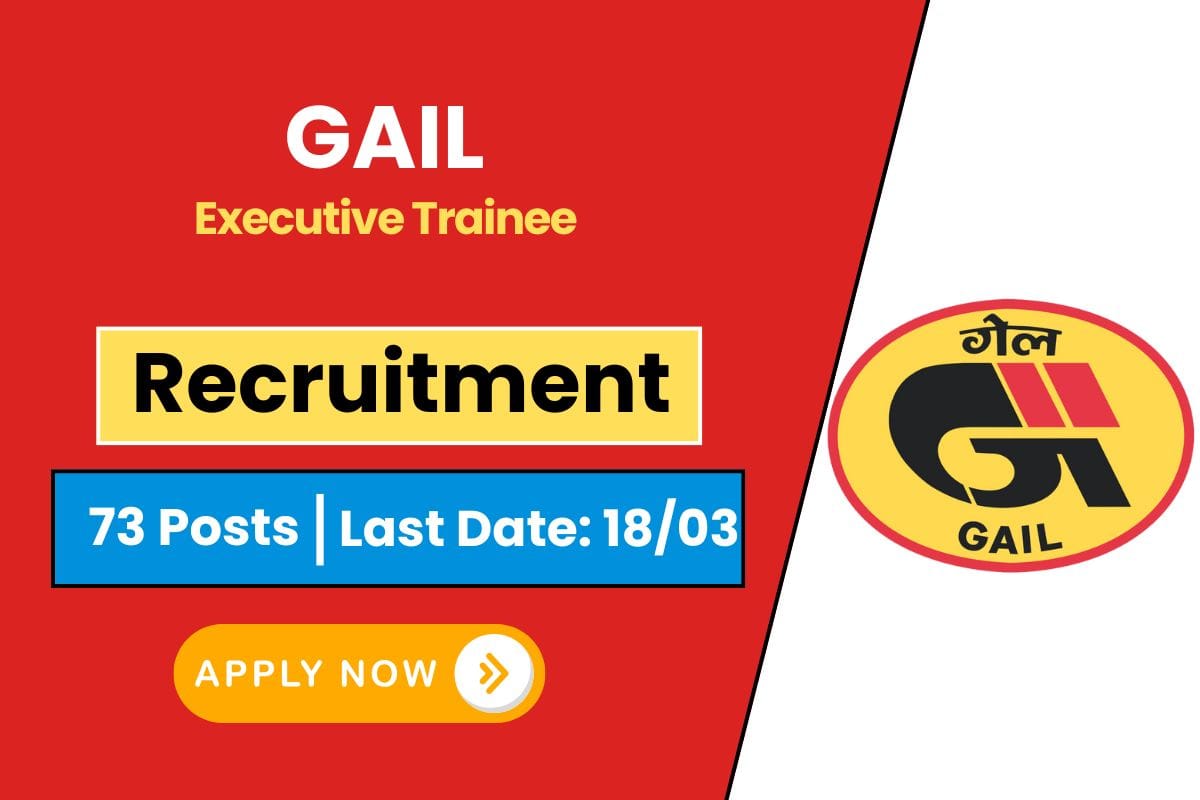 GAIL Executive Trainee Recruitment 2025 Apply Online for 73 Vacancies