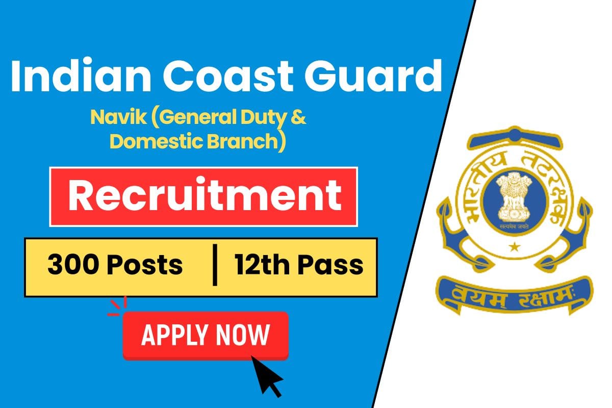 Indian Coast Guard Navik GD Recruitment 2025 – Know Eligibility Criteria & Selection Process