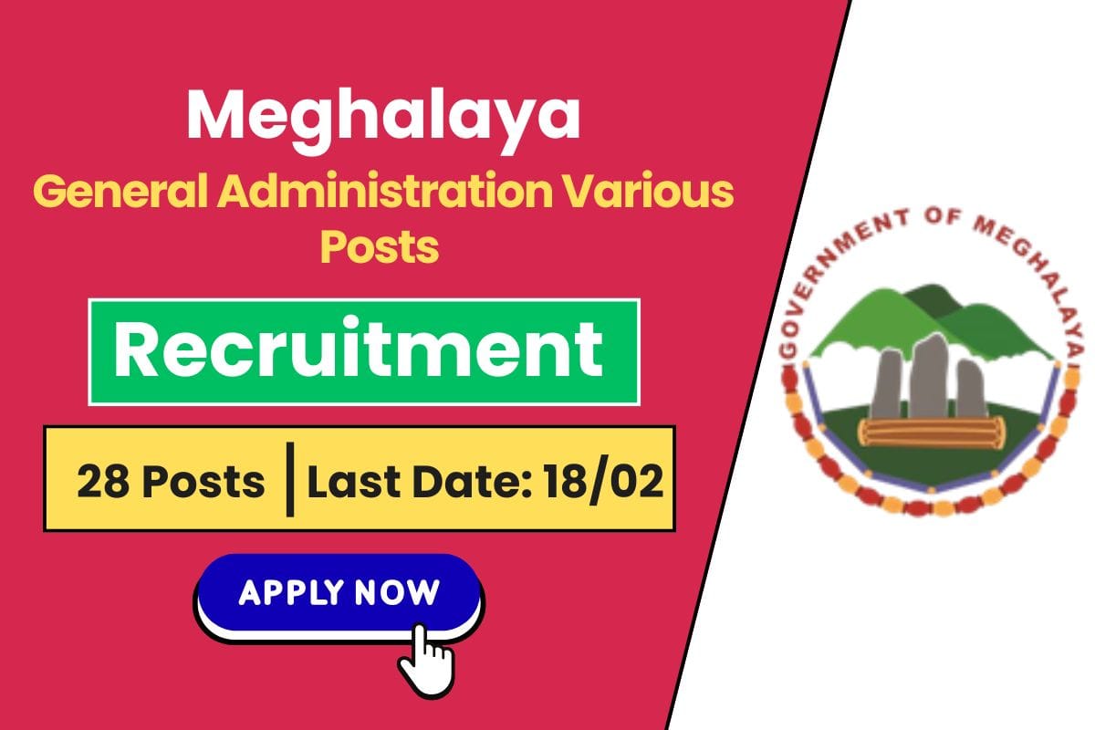 Meghalaya General Administration Recruitment 2025 Announced - Know Vacancy Details & Selection Process