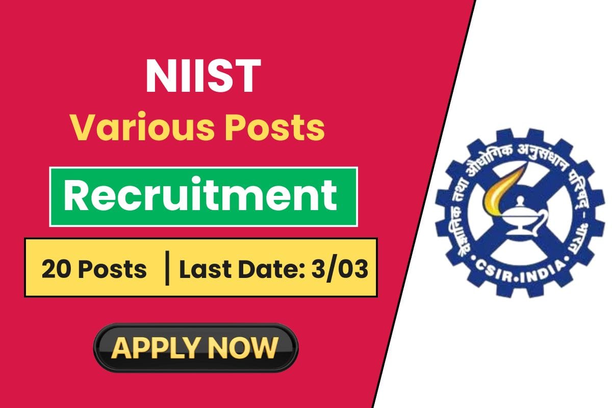 NIIST Recruitment 2025 for 20 Post - Know Eligibility Criteria & How to Apply